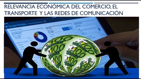 GEOGRAFÍA RELEVANCIA ECONÓMICA DEL COMERCIO EL TRANSPORTE Y LAS REDES