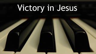 Victory in Jesus - piano instrumental hymn with lyrics Chords - ChordU