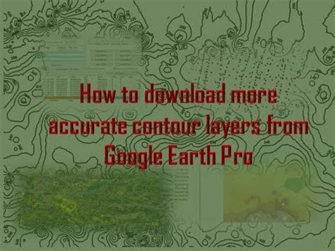 How To Extract More Accurate Contour Layers From Google Earth Pro