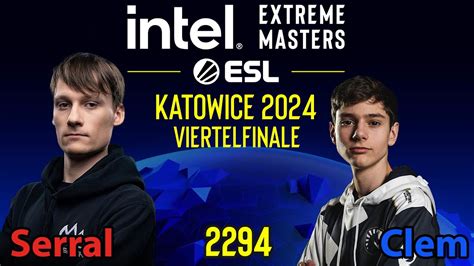 Start Viertelfinale Serral Z Vs Clem T IEM Katowice 2024