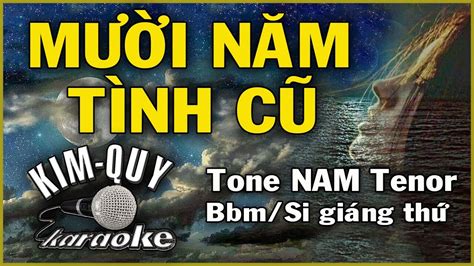 MƯỜI NĂM TÌNH CŨ KARAOKE Tone NAM Tenor Bbm Si giáng thứ YouTube