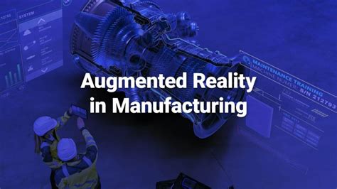 Augmented Reality In Manufacturing Revolutionizing Operations And