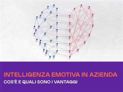 Intelligenza Emotiva In Azienda Cos E Quali Sono I Vantaggi Brain