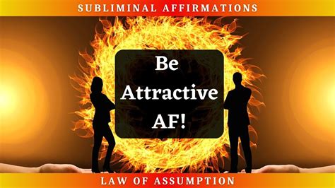 Subliminal Affirmations To Be Attractive Af Feel Attractive