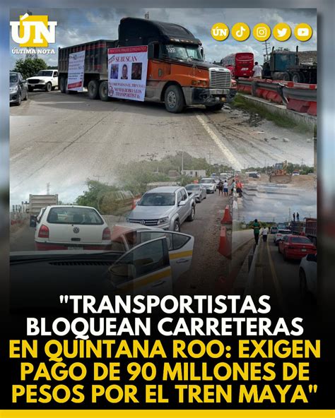 Transportistas Bloquean Carreteras En Quintana Roo Exigen Pago De 90