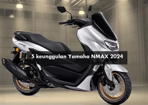 Yamaha Nmax Punya Keunggulan Ini Yang Menjadikannya Motor Matic