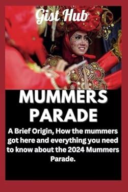 Mummers Parade A Brief Origin How The Mummers Got Here And Everything