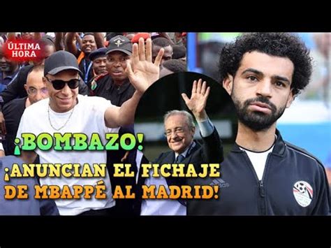 Ltima Hora Anuncian El Fichaje De Mbapp Al Real Madrid Mohamed