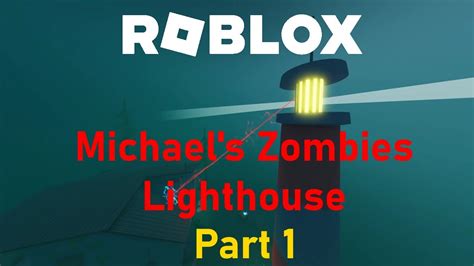 Roblox Michael S Zombies Escaping The Lighthouse Pt Youtube