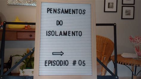 Pensamentos do isolamento ep 5 Fé YouTube