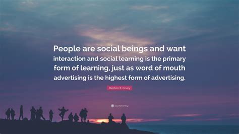 Stephen R Covey Quote People Are Social Beings And Want Interaction