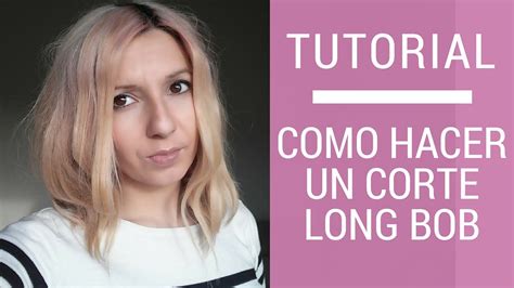 Como Hacer Un Corte Long Bob Tutorial Long Bob Haircut Youtube