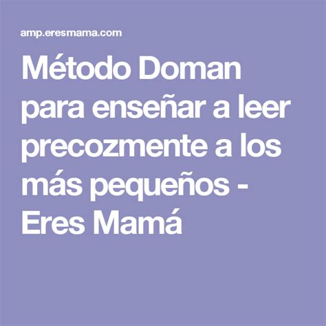 Método Doman Para Enseñar A Leer Precozmente A Los Más Pequeños Eres