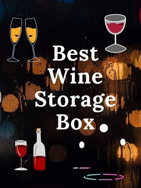 Best Wine Storage Boxes – Wine Storage Expert