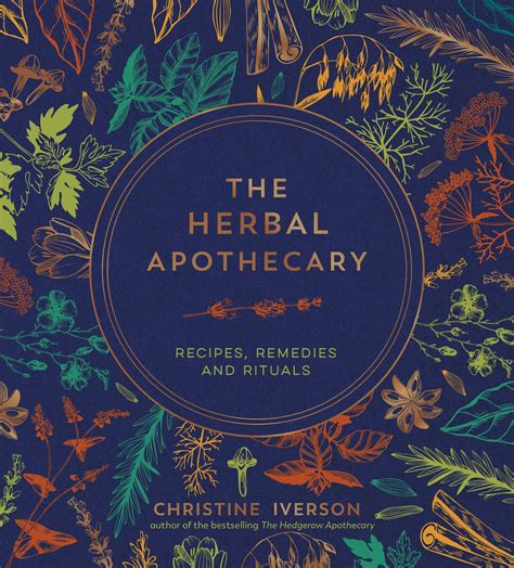 The Herbal Apothecary: Recipes, Remedies and Rituals by Christine Iverson - Books - Hachette ...