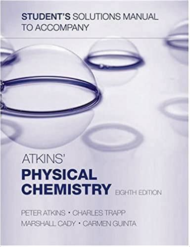 Students Solutions Manual To Accompany Atkins Physical Chemistry 8th