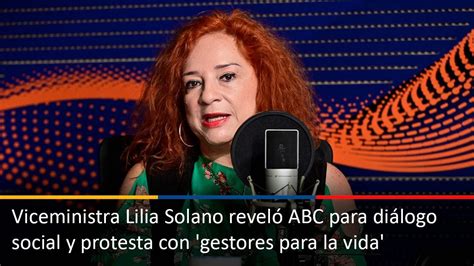 Viceministra Lilia Solano Revel Abc Para Di Logo Social Y Protesta Con