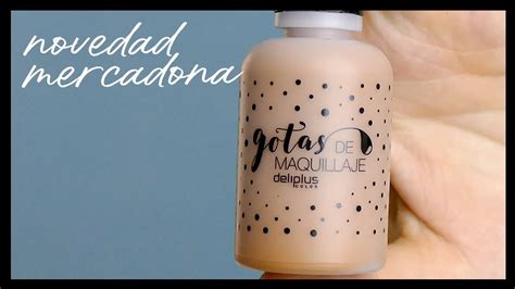 NOVEDAD DELIPLUS GOTAS MAQUILLAJE MERCADONA YouTube