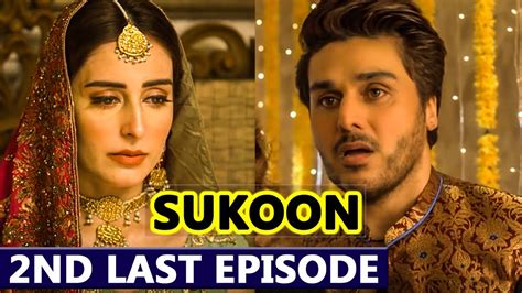 Sukoon Nd Last Episode Drama Sukoon Second Last Episode Full