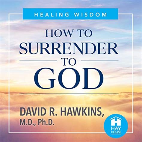 How To Surrender To God Audible Audio Edition David R Hawkins M D Ph D David