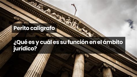 Perito calígrafo Qué es y cuál es su función en el ámbito jurídico