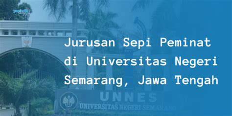 Jurusan Sepi Peminat Di Unnes Universitas Negeri Semarang