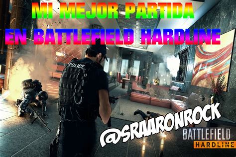 Mi Mejor Partida De Battlefield Hardline Con Sraaronrock Youtube