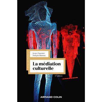 La médiation culturelle 3ème édition broché Serge Chaumier