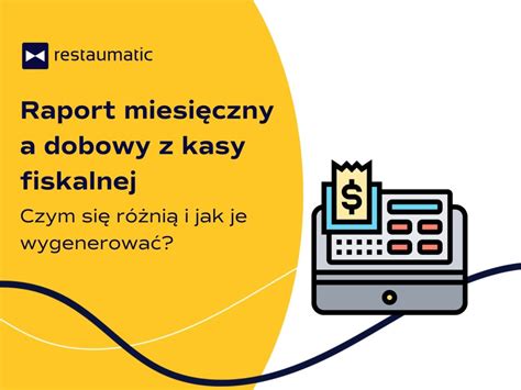 Raport z kasy fiskalnej jak odróżnić miesięczny od dobowego