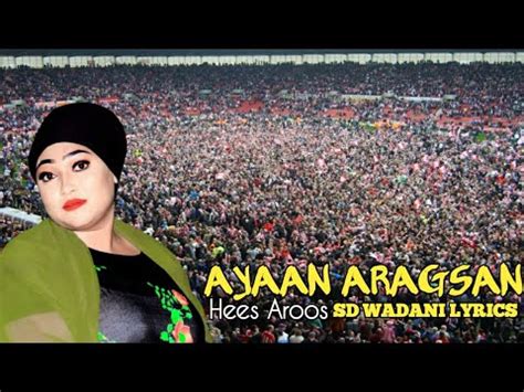 AYAAN ARAGSAN HEES AROOS OFFICIAL MUSIC VEDIO LYRICS YouTube