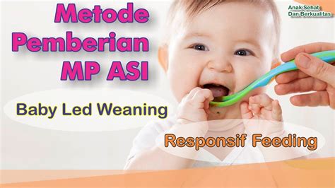 Metode Pemberian MP ASI Baby Led Wearing Atau Responsive Feeding