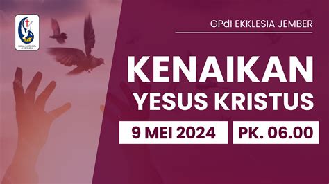 Live Ibadah Kenaikan Yesus Kristus Gpdi Ekklesia Jember Mei