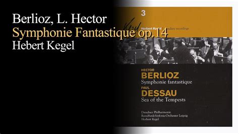 Berlioz Symphonie Fantastique Op Hebert Kegel