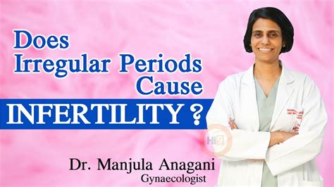 Hi9 Does Irregular Periods Cause Infertility Dr Manjula Anagani