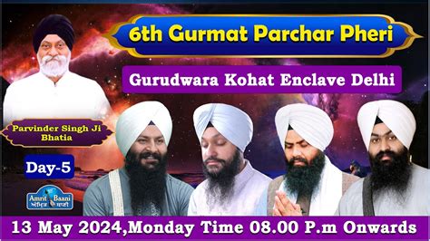 Day Live Th Gurmat Parchar Pheri Gurudwara Kohat Enclave Delhi