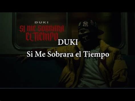 DUKI Si Me Sobrara El Tiempo Letra Lyrics YouTube