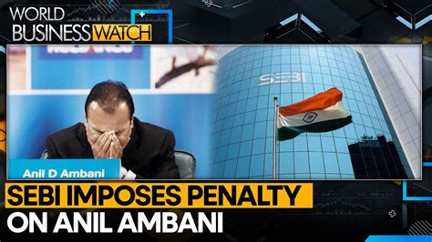 Sebi Bans Anil Ambani From The Securities Market For 5 Yrs World