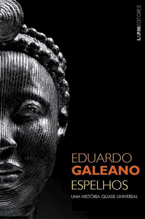 ESPELHOS UMA HISTÓRIA QUASE UNIVERSAL Eduardo Galeano L PM Pocket