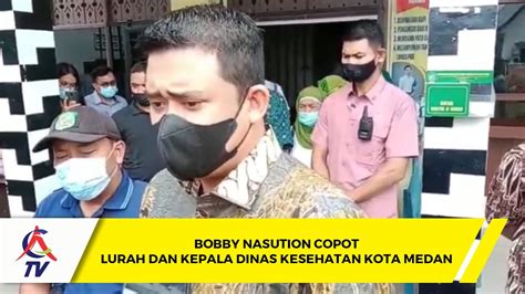 Bobby Nasution Copot Lurah Dan Kepala Dinas Kesehatan Kota Medan Youtube