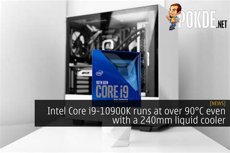 Intel Core I9-10900K Runs At Over 90°C Even With A 240mm Liquid Cooler ...