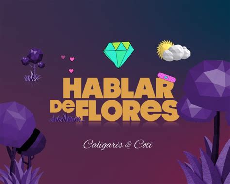 Los Caligaris Coti Presentan Hablar De Flores Mapsound