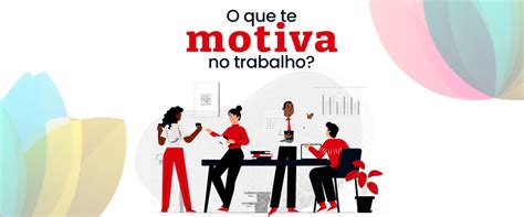 O Que Te Motiva E Desmotiva No Trabalho Entrevista - O QUE TE MOTIVA NO TRABALHO? – JP_Recrutamento& Mentoria