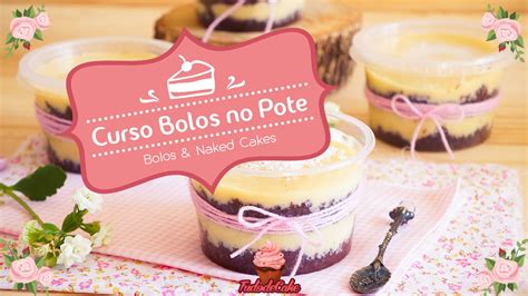 Curso Bolos No Pote Tudo De Cake YouTube