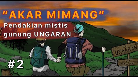 Kisah Mistis Pendakian Gunung Ungaran Bagian Kedua Cerita Bergambar