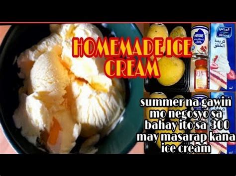 Homemade Ice Cream Recipe Summer Na Pwede Negosyo Ni Inay Sa Bahay