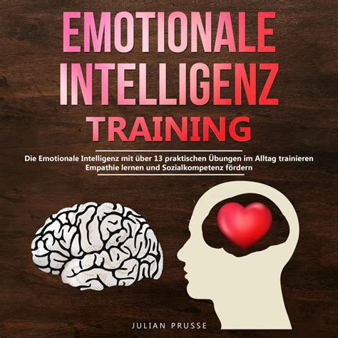 Emotionale Intelligenz Training Die Emotionale Intelligenz Mit über 13 Praktischen Übungen Im