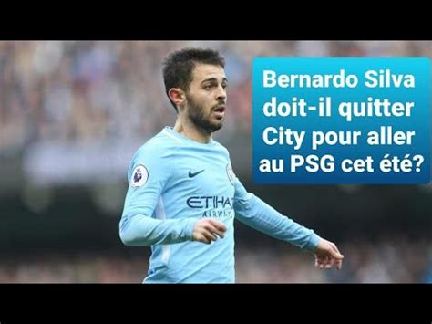 Bernardo Silva Doit Il Quitter City Pour Aller Au Psg Cet T Youtube