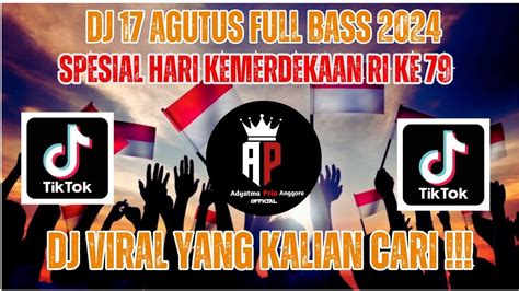 DJ 17 AGUSTUS FULL BASS 2024 TERBARU SPESIAL HARI KEMERDEKAAN RI KE