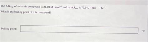 Solved The AH vap of a certain compound is 21 10 kJ mol ¹ Chegg