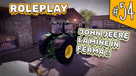 Cine A Venit Cu John Deere La Mine Farming Simulator 22 Roleplay The Old Stream Farm 54